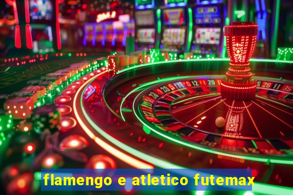 flamengo e atletico futemax